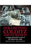Collecting Colditz and Its Secrets: A Unique Pictorial Record of Life Behind the Walls