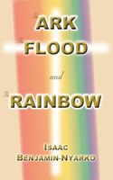 Ark, The Flood and The Rainbow
