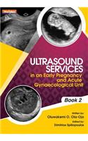 Ultrasound Services in An Early Pregnancy and Acute Gynaecological Unit. Book 2