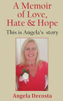 Memoir of Love, Hate & Hope: This is Angela's story