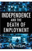 Independence and the Death of Employment