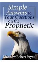 Simple Answers to Your Questions on the Prophetic