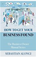 How to Get Your Business Found