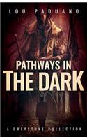 Pathways in the Dark