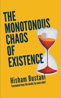 Monotonous Chaos of Existence