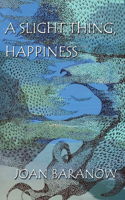 Slight Thing, Happiness