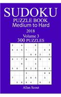 300 Medium to Hard Sudoku Puzzle Book - 2018