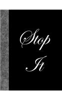Stop It: Lined Notebook, 144 pages