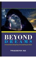 Beyond Dreams: A Practical Guide to Recognizing and Accomplishing Your Dreams