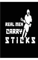 Real Men Carry Sticks: Funny Lacrosse Player Journal Notebook