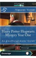 Harry Potter Hogwarts Mystery Year One: An Unofficial Game Guide
