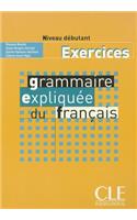 Grammaire expliquee du francais - Niveau debutant - Cahier d'activites