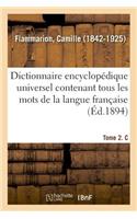 Dictionnaire Encyclopédique Universel Contenant Tous Les Mots de la Langue Française. Tome 2. C