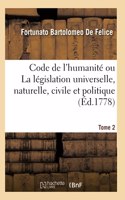 Code de l'Humanité Ou La Législation Universelle, Naturelle, Civile Et Politique. Tome 2