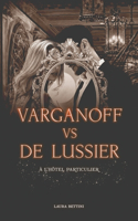 Varganoff vs De Lussier, à l'hôtel particulier - romance et mystères