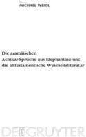 Aramäischen Achikar-Sprüche Aus Elephantine Und Die Alttestamentliche Weisheitsliteratur