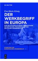 Der Werkbegriff in Europa: Eine Rechtsvergleichende Untersuchung Des Britischen, Franzosischen Und Deutschen Urheberrechts
