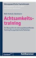 Achtsamkeitstraining: Ein Manual Fur Ein Storungsubergreifendes Training Fur Psychiatrische Patienten