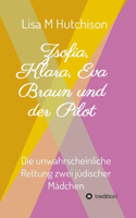 Zsofia, Klara, Eva Braun und der Pilot
