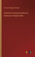 Historia de la conquista del Reino de Navarra por el Duque de Alba