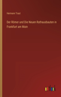 Der Römer und Die Neuen Rathausbauten in Frankfurt am Main