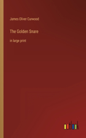 The Golden Snare: in large print