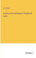 Lectures on the Psychology of Thought and Action
