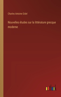 Nouvelles études sur la littérature grecque moderne