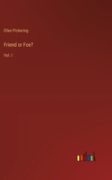Friend or Foe?: Vol. I