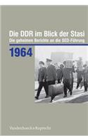 Die Ddr Im Blick Der Stasi 1964: Die Geheimen Berichte an Die Sed-Fuhrung