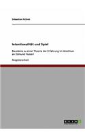 Intentionalität und Spiel: Bausteine zu einer Theorie der Erfahrung im Anschluss an Edmund Husserl