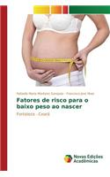 Fatores de risco para o baixo peso ao nascer: (Portuguese)