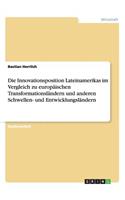 Innovationsposition Lateinamerikas im Vergleich zu europäischen Transformationsländern und anderen Schwellen- und Entwicklungsländern