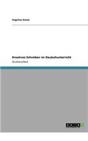 Kreatives Schreiben im Deutschunterricht