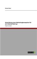 Entwicklung Einer Marketingkonzeption Für Ein Internet Start-Up: (German)