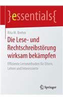 Die Lese- Und Rechtschreibstörung Wirksam Bekämpfen: Effiziente Lernmethoden Für Eltern, Lehrer Und Interessierte