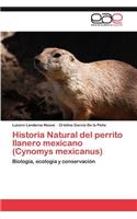 Historia Natural del Perrito Llanero Mexicano (Cynomys Mexicanus)