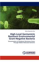 High-Level Gentamicin Resistant Environmental Gram-Negative Bacteria