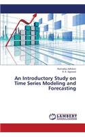 Introductory Study on Time Series Modeling and Forecasting