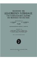 Ergebnisse Der Allgemeinen Pathologie Und Pathologischen Anatomie Des Menschen Und Der Tiere