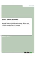 Game-Based Problem Solving Skills and Mathematics Performance