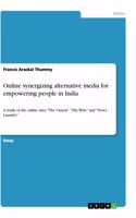 Online synergizing alternative media for empowering people in India: A study of the online sites "The Citizen", "The Wire" and "News Laundry"