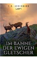 Im Banne der ewigen Gletscher