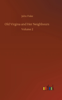 Old Virgina and Her Neighbours: Volume 2