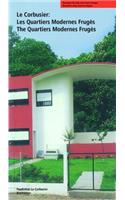 Le Corbusier. Les Quartiers Modernes Frugès / The Quartiers Modernes Frugès