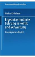 Ergebnisorientierte Führung in Politik Und Verwaltung