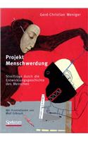 Projekt Menschwerdung: Streifzuge Durch Die Entwicklungsgeschichte Des Menschen