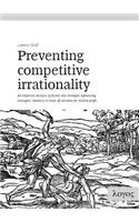 Preventing Competitive Irrationality -- An Empirical Analysis of Factors and Strategies Influencing Managers' Tendency to Trade Off Absolute for Relative Profit