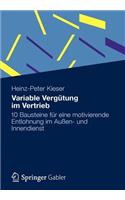 Variable Vergutung Im Vertrieb: 10 Bausteine Fur Eine Motivierende Entlohnung Im Aussen- Und Innendienst