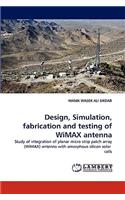 Design, Simulation, fabrication and testing of WiMAX antenna